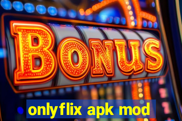 onlyflix apk mod